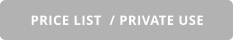PRICE LIST  / PRIVATE USE